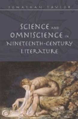 Jonathan Taylor - Science & Omniscience in Nineteenth Century Literature (HB@PB Price) - 9781845196479 - V9781845196479