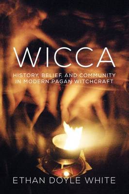 Ethan Doyle White - Wicca: History, Belief, and Community in Modern Pagan Witchcraft - 9781845197551 - V9781845197551