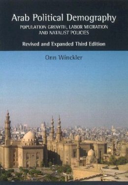 Onn Winckler - Arab Political Demography: Population Growth, Labor Migration and Natalist Policies Revised and Expanded Third Edition - 9781845197605 - V9781845197605