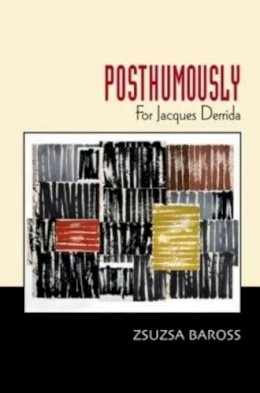 Zsuzsa Baross - Posthumously: For Jacques Derrida - 9781845197780 - V9781845197780