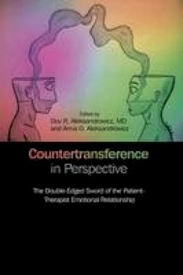 Dov R. Aleksandrowicz (Ed.) - Countertransference in Perspective: The Double-Edged Sword of the Patient Therapist Emotional Relationship - 9781845197919 - V9781845197919