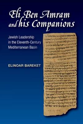 Baraket, Elinoar - Eli Ben Amram and his Companions: Jewish Leadership in the Eleventh-Century Mediterranean Basin - 9781845198336 - V9781845198336