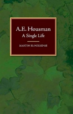 Martin Blocksidge - A E Housman: A Single Life - 9781845198442 - V9781845198442