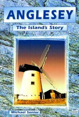 Michael Senior - Anglesey: The Island's Story - 9781845240608 - V9781845240608