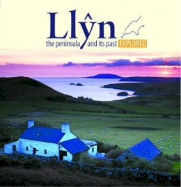 Roberts Ioan - Llyn, the Peninsula and its Past Explored (Compact Wales) - 9781845242435 - V9781845242435