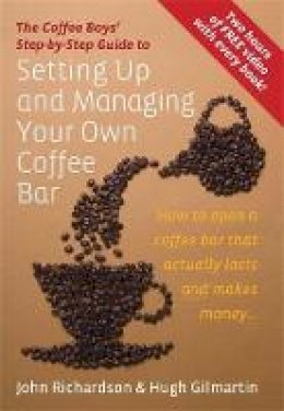  - Setting Up and Managing Your Own Coffee Bar: How to Open a Coffee Bar That Actually Lasts and Makes Money (Coffee Boys Step By Step Guide) - 9781845283278 - V9781845283278