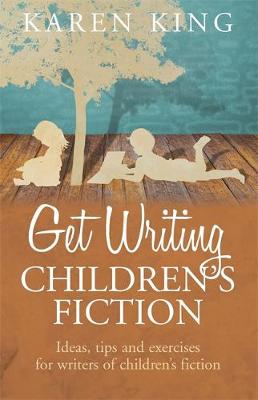 Karen King - Get Writing Children's Fiction - 9781845285067 - V9781845285067