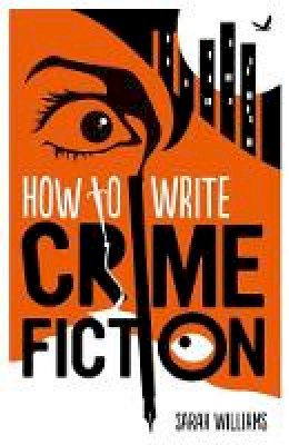 Sarah Williams - How to Write Crime Fiction - 9781845285692 - V9781845285692