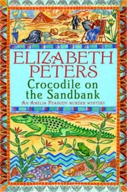 Elizabeth Peters - Crocodile on the Sandbank: Miss Marple crossed with Indiana Jones! (Amelia Peabody) - 9781845293888 - V9781845293888 Elizabeth Peters - Crocodile on the Sandbank: Miss Marple crossed with Indiana Jones! (Amelia Peabody) - 9781845293888 - V9781845293888