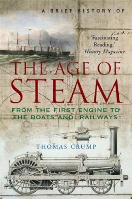 Thomas Crump - Brief History of the Age of Steam - 9781845295530 - 9781845295530