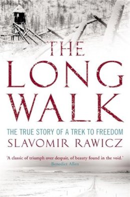 Slavomir Rawicz - The Long Walk: The True Story of a Trek to Freedom - 9781845296445 - V9781845296445