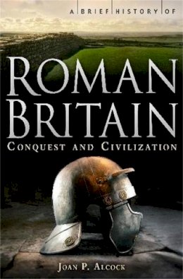 Joan P. Alcock - Brief History of Roman Britain - 9781845297282 - V9781845297282
