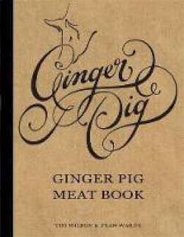 Fran Warde - The Ginger Pig Meat Book. Tim Wilson and Fran Warde - 9781845335588 - V9781845335588