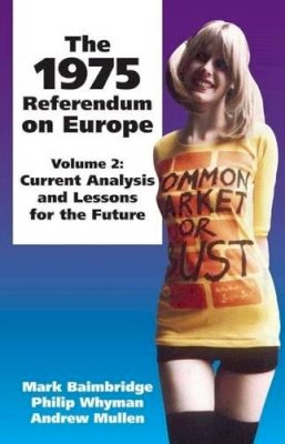 Mark Baimbridge - 1975 Referendum on Europe: Volume 2. Current Analysis and Lessons for the Future - 9781845400354 - V9781845400354
