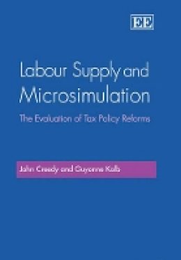 John Creedy - Labour Supply And Microsimulation: The Evaluation of Tax Policy Reforms - 9781845428815 - V9781845428815