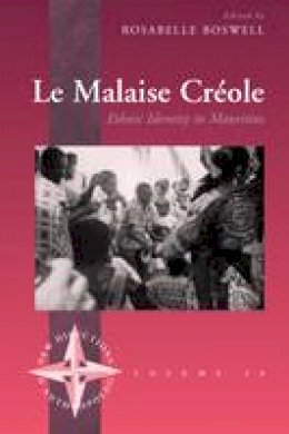Rosabelle Boswell - Le Malaise Creole: Ethnic Identity in Mauritius - 9781845450755 - V9781845450755