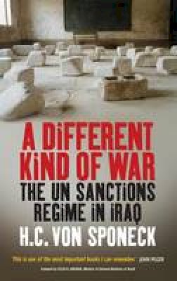 Hans Van Sponeck - A Different Kind of War: The UN Sanctions Regime in Iraq - 9781845452223 - V9781845452223
