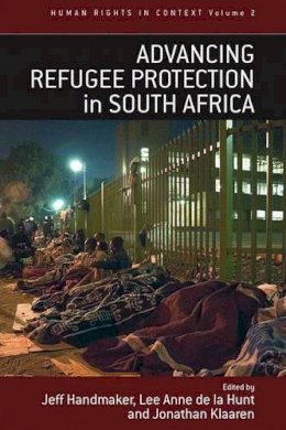Jeff Handmaker (Ed.) - Advancing Refugee Protection in South Africa - 9781845452490 - V9781845452490