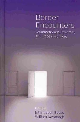 Jutta Lauth Bacas - Border Encounters: Asymmetry and Proximity at Europe's Frontiers - 9781845453961 - V9781845453961