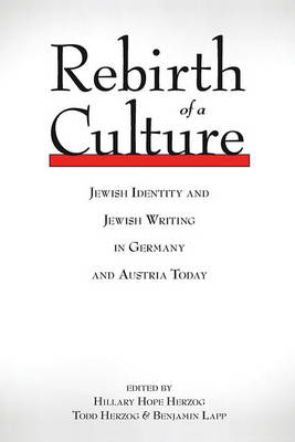 Hillary Hope Herzog (Ed.) - Rebirth of a Culture: Jewish Identity and Jewish Writing in Germany and Austria today - 9781845455118 - V9781845455118