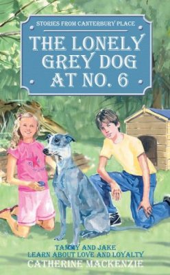 Catherine Mackenzie - The Lonely Grey Dog At No. 6: Tammy and Jake Learn About Love and Loyalty - 9781845501037 - V9781845501037