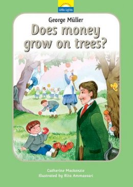 Catherine Mackenzie - George Müller: Does money grow on trees? - 9781845501105 - V9781845501105