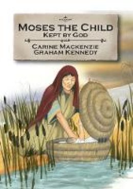 Carine Mackenzie - Moses the Child: Kept by God - 9781845503307 - V9781845503307