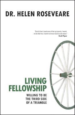 Helen Roseveare - Living Fellowship: Willing to be the Third Side of the Triangle - 9781845503512 - V9781845503512