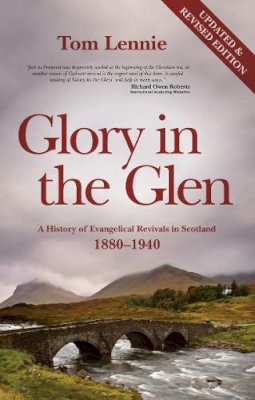 Tom Lennie - Glory in the Glen: A History of Evangelical Revivals in Scotland 1880–1940 - 9781845503772 - V9781845503772
