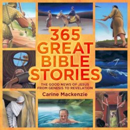 Carine Mackenzie - 365 Great Bible Stories: The Good news of Jesus from Genesis to Revelation - 9781845505400 - V9781845505400