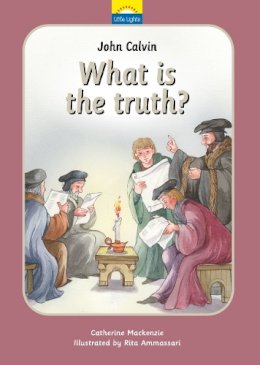Catherine Mackenzie - John Calvin: What is the truth? - 9781845505608 - V9781845505608