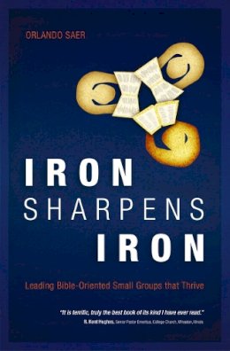 Orlando Saer - Iron Sharpens Iron: Leading Bible-Oriented Small Groups that Thrive - 9781845505752 - V9781845505752