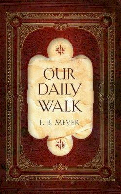 F. B. Meyer - Our Daily Walk: Daily Readings - 9781845505790 - V9781845505790