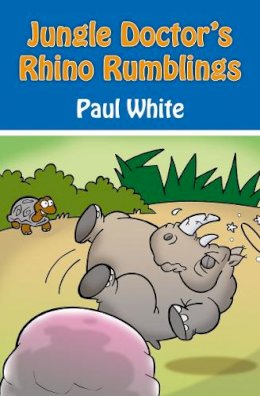 Paul White - Jungle Doctor's Rhino Rumblings - 9781845506124 - V9781845506124