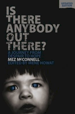 Mez Mcconnell - Is There Anybody Out There? - Second Edition: A Journey from Despair to Hope - 9781845507732 - V9781845507732
