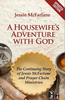 Jessie Mcfarlane - A Housewife's Adventure with God: The Continuing Story of Jessie McFarlane and Prayer Chain Ministries - 9781845507862 - V9781845507862