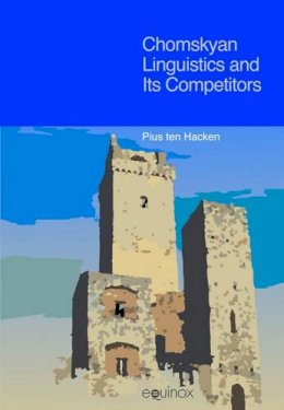 Pius Ten Hacken - Chomskyan Linguistics and Its Competitors - 9781845530549 - V9781845530549