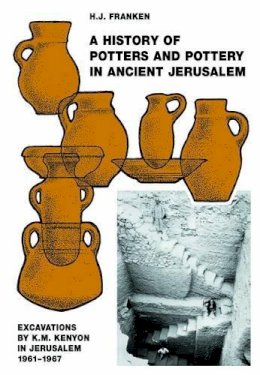 H. J. Franken - A History of Pottery and Potters in Ancient Jerusalem: Excavations by K.M. Kenyon in Jerusalem 1961-1967 - 9781845535070 - V9781845535070