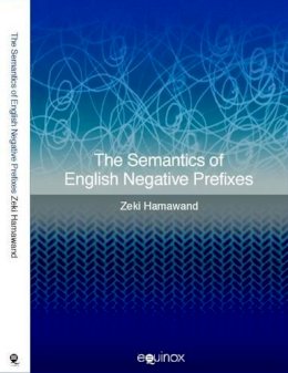 Dr Zeki Hamawand - The Semantics of English Negative Prefixes - 9781845535407 - V9781845535407