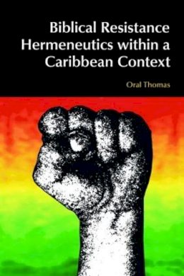 Oral A.w. Thomas - Biblical Resistance Hermeneutics within a Caribbean Context - 9781845536572 - V9781845536572