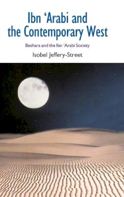 Isobel Jeffery-Street - Ibn Arabi and the Contemporary West - 9781845536701 - V9781845536701