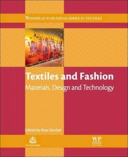 R Sinclair - Textiles and Fashion: Materials, Design and Technology (Woodhead Publishing Series in Textiles) - 9781845699314 - V9781845699314