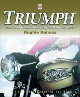 Hughie Hancox - Triumph Production Testers' Tales - 9781845844417 - V9781845844417