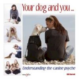 Gill Garratt - Your dog and you...: Understanding the canine psyche - 9781845847388 - V9781845847388