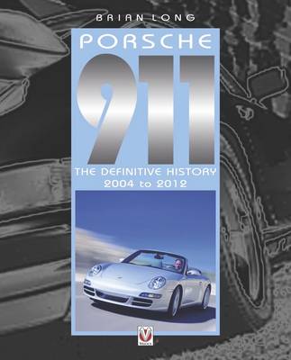Brian Long - Porsche 911: The Definitive History 2004 to 2012 - 9781845848644 - V9781845848644