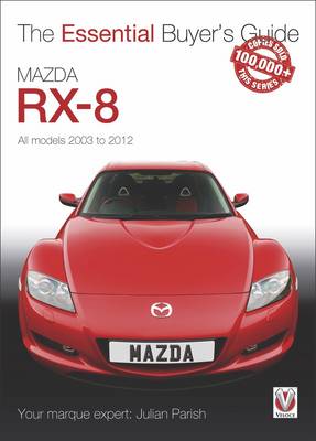 Julian Parish - Mazda RX-8: All models 2003 to 2012 (Essential Buyer's Guide) - 9781845848675 - V9781845848675