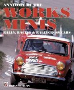 Brian Moylan - Anatomy of the Works Minis: Rally, Racing & Rallycross Cars - 9781845848705 - V9781845848705