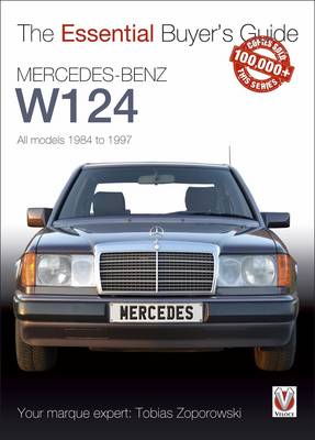 Tobias Zoporowski - Mercedes-Benz W124: All models 1984 to 1997 (Essential Buyer's Guide) - 9781845848774 - V9781845848774
