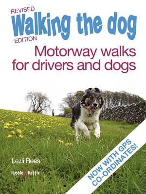 Lezli Rees - Walking the Dog - Revised Edition: Motorway Walks for Drivers and Dogs - 9781845848866 - V9781845848866