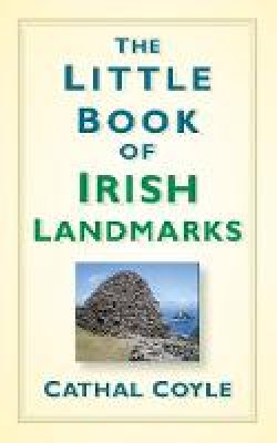 Cathal Coyle - The Little Book of Irish Landmarks - 9781845882266 - 9781845882266
